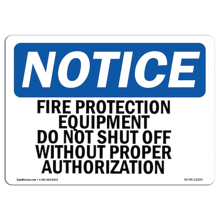 OSHA Notice Sign, Fire Protection Equipment Do Not Shut Off, 18in X 12in Aluminum